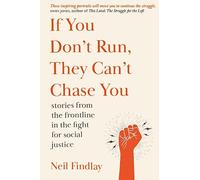 If You Don't Run They Can't Chase You: stories from the frontline of the fight for social justice