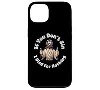 If You Don't Sin, I Died For Nothing Sarcastic Jesus Graphic Case for iPhone 13