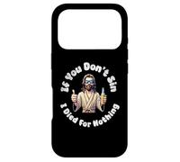 If You Don't Sin, I Died For Nothing Sarcastic Jesus Graphic Case for iPhone 17 Pro