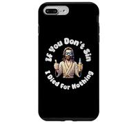If You Don't Sin, I Died For Nothing Sarcastic Jesus Graphic Case for iPhone 7 Plus/8 Plus