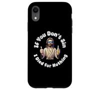 If You Don't Sin, I Died For Nothing Sarcastic Jesus Graphic Case for iPhone XR