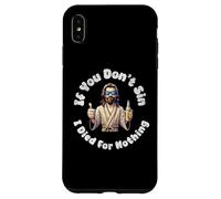 If You Don't Sin, I Died For Nothing Sarcastic Jesus Graphic Case for iPhone XS Max