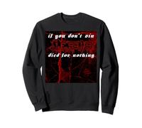 If you don't sin Jesus died for nothing #7 trve Metalhead Sweatshirt