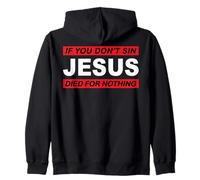 If you don't sin Jesus died for nothing #8 trve Metalhead Zip Hoodie