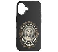 If you don't Sin Jesus Died for Nothing Anti-Christian Case for iPhone 16