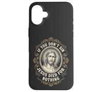 If you don't Sin Jesus Died for Nothing Anti-Christian Case for iPhone 16 Plus