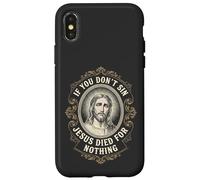 If you don't Sin Jesus Died for Nothing Anti-Christian Case for iPhone X/XS