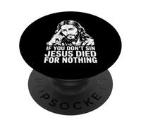 If You Don't Sin Jesus Died For Nothing PopSockets Adhesive PopGrip