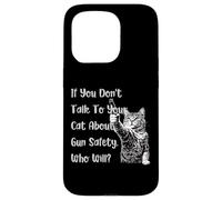 If You Don't Talk To Your Cat About Gun Safety Who Will tees Case for iPhone 15 Pro