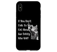 If You Don't Talk To Your Cat About Gun Safety Who Will tees Case for iPhone XS Max
