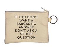 If You Don't Want A Sarcastic Answer Don't Ask A Stupid Question Key Chain Coin Purse Beige