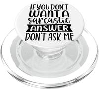 If You Don't Want A Sarcastic Answer Don't Ask Me PopSockets PopGrip for MagSafe