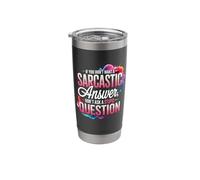 If You Dont Want A Sarcastic Answer Dont Ask St pid Question Stainless Steel Insulated Tumbler
