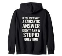 If You Don't Want Sarcastic Answer Don't Ask Stupid Question Zip Hoodie