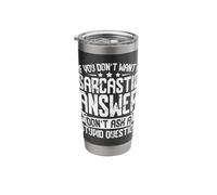 If You Don't Want Sarcastic Answers Don't Ask Me Funny Stainless Steel Insulated Tumbler