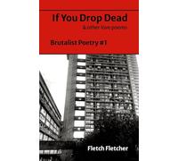 If You Drop Dead: Brutalist Poetry #1