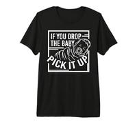 If You Drop The Baby Pick it up - Midwife Premium T-Shirt