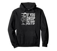 If you drop the baby pick it up - Midwife Pullover Hoodie