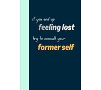 If you end up feeling lost, try to consult your former self: A Notebook & Journal for friends and family / best gift idea