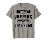 If You Ever See Me Jogging Please Kill Whatever Is Chasing T-Shirt