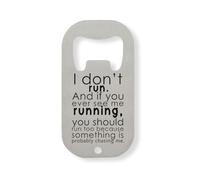 If You Ever See Me Running You Should Run Too Stainless Steel Bottle Opener Silver