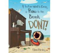 If You Ever Want To Bring A Piano To the Beach, Don't!: 2 (Magnolia Says Don't!)