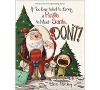If You Ever Want to Bring a Pirate to Meet Santa, Don't!: 4 (Magnolia Says Don't!)