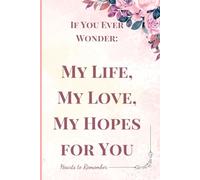 If You Ever Wonder: My Life, My Love, My Hopes for You, Hearts to Remember #02: Letters of a Lifetime: Memories & Messages for My Loved Ones