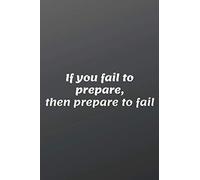 If You Fail To Prepare, Then Prepare To Fail: Cool Notebook, Journal, Diary (110 Pages, Blank, 6 x 9)