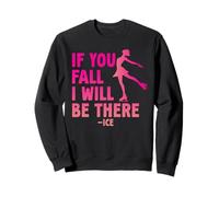 If You Fall I Will Be There Funny Ice Skating Quote Sweatshirt