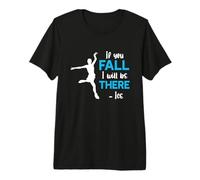 If You Fall I Will Be There Ice Figure Skating Ice Skating Premium T-Shirt