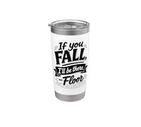 If You Fall I'll Be There Floor Bold Hand Lettered Humor Stainless Steel Insulated Tumbler