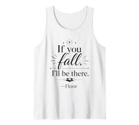 If You Fall I'll Be There Floor Funny Sarcastic Quote Tank Top