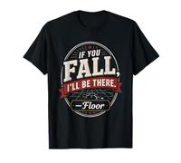 If You Fall I'll Be There Floor Vintage Distressed Badge T-Shirt