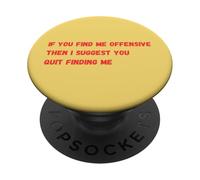 If You Find Me Offensive Then I Suggest You Quit Finding Me PopSockets Adhesive PopGrip
