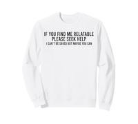 If You Find Me Relatable Please Seek Help I Can’t Be Saved Sweatshirt