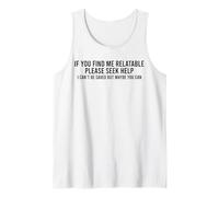 If You Find Me Relatable Please Seek Help I Can’t Be Saved Tank Top