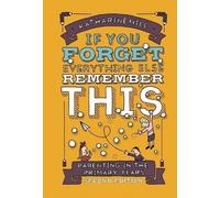 if You Forget Everything Else Remember This: Parenting in the Primary Years