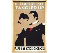 If You Get All Tangled Up Just Tango On Vintage Wall Decor Metal Sign 8X12 inch