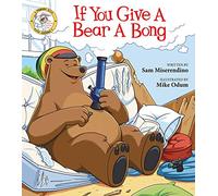 If You Give a Bear a Bong (Addicted Animals)