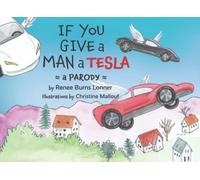 If You Give A Man A Tesla: A Parody