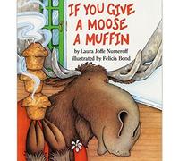 If You Give a Moose a Muffin by Laura Numeroff (1991, Hardcover)