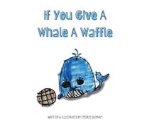 If You Give A Whale A Waffle