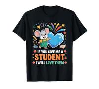 If You Give Me A Student Teacher Classroom Mouse Art T-Shirt