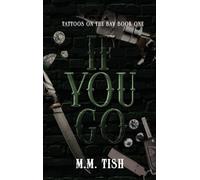 If You Go: A Tattoos On The Bay Novel