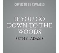 If You Go Down to the Woods