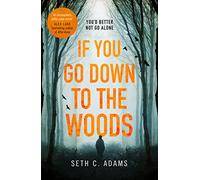 If You Go Down to the Woods: A powerful and gripping debut thriller which will send you on an emotional rollercoaster!