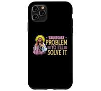 If You Got A Problem Yo I'll Solve It | Jesus Religion God Case for iPhone 11 Pro Max