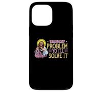 If You Got A Problem Yo I'll Solve It | Jesus Religion God Case for iPhone 13 Pro Max