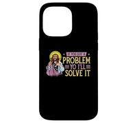 If You Got A Problem Yo I'll Solve It | Jesus Religion God Case for iPhone 14 Pro Max